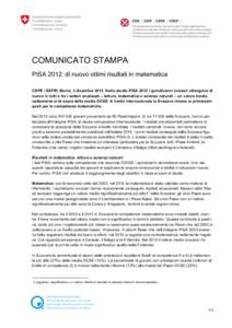 COMUNICATO STAMPA PISA 2012: di nuovo ottimi risultati in matematica CDPE / SEFRI, Berna, 3 dicembre[removed]Nello studio PISA 2012 i quindicenni svizzeri ottengono di nuovo in tutti e tre i settori analizzati – lettura,