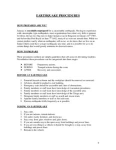 EARTHQUAKE PROCEDURES HOW PREPARED ARE WE? Jamaica is essentially unprepared for a catastrophic earthquake. Having no experience with catastrophic type earthquakes, most organisations have done very little to prepare for