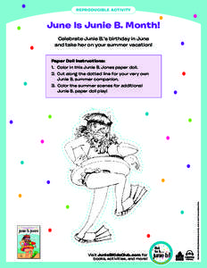 Reproducible ActivitY  June Is Junie B. Month! Celebrate Junie B.’s birthday in June and take her on your summer vacation! Paper Doll Instructions: