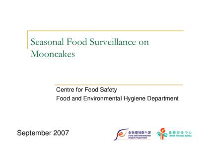 Seasonal Food Surveillance on Mooncakes Centre for Food Safety Food and Environmental Hygiene Department