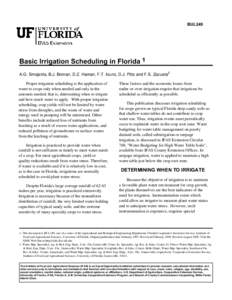 BUL249  Basic Irrigation Scheduling in Florida 1 A.G. Smajstrla, B.J. Boman, D.Z. Haman, F.T. Izuno, D.J. Pitts and F.S. Zazueta2 Proper irrigation scheduling is the application of water to crops only when needed and onl