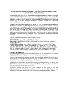 PUBLIC NOTICE NOTICE OF PUBLIC MEETING: FEBRUARY 9, 2006 IN QUEENS CONCERNING JAMAICA BAY WATERSHED PROTECTION PLAN Commissioner Emily Lloyd and the Jamaica Bay Watershed Protection Plan Advisory Committee announced that