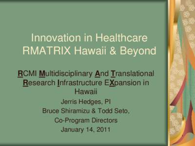 Innovation in Healthcare RMATRIX Hawaii & Beyond RCMI Multidisciplinary And Translational Research Infrastructure EXpansion in Hawaii Jerris Hedges, PI