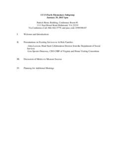 CCCS Early Elementary Subgroup January 29, 2015 1pm Patrick Henry Building, Conference Room #East Broad Street Richmond, VAVia Conference Call: ; and pass codeI.