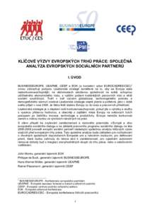 KLÍČOVÉ VÝZVY EVROPSKÝCH TRHŮ PRÁCE: SPOLEČNÁ ANALÝZA EVROPSKÝCH SOCIÁLNÍCH PARTNERŮ I. ÚVOD BUSINESSEUROPE, UEAPME, CEEP a EOK (a kontaktní výbor EUROCADRES/CEC)1 znovu zdůrazňují podporu Lisabonské