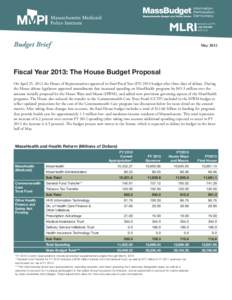 Budget Brief	  May 2012 Fiscal Year 2013: The House Budget Proposal On April 25, 2012 the House of Representatives approved its final Fiscal Year (FYbudget after three days of debate. During