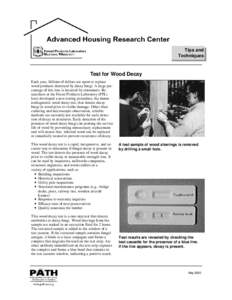 Tips and Techniques Test for Wood Decay Each year, billions of dollars are spent to replace wood products destroyed by decay fungi. A large percentage of this loss is incurred by consumers. Researchers at the Forest Prod