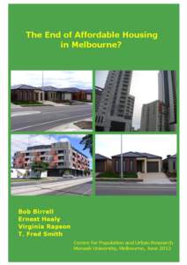 THE END OF AFFORDABLE HOUSING IN MELBOURNE?  Bob Birrell, Ernest Healy, Virginia Rapson and T. Fred Smith Centre for Population and Urban Research Monash University