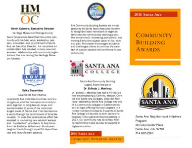 2016 Santa Ana  Kevin Cabrera, Executive Director Heritage Museum of Orange County Kevin Cabrera has benefitted the entire community with his hard work, leadership, passion, innovation, and commitment to Santa Ana. As Ex