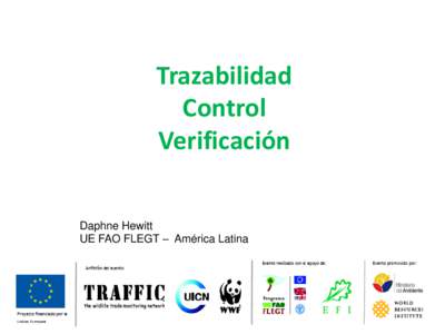 Trazabilidad Control Verificación Daphne Hewitt UE FAO FLEGT – América Latina