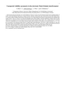 1  Unexpected visibility asymmetry in the electronic Mach Zehnder interferometer E. Bieri 1 , C. Schoenenberger 1 , J. Weis 2 , and S. Oberholzer 1 1