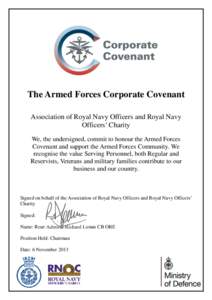 The Armed Forces Corporate Covenant Association of Royal Navy Officers and Royal Navy Officers’ Charity We, the undersigned, commit to honour the Armed Forces Covenant and support the Armed Forces Community. We recogni