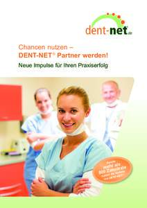 Chancen nutzen – DENT-NET ® Partner werden! Neue Impulse für Ihren Praxiserfolg ts Berei