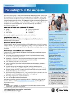 Influenza (Flu)  Preventing Flu in the Workplace Each year, the flu affects as many as 1 out of 5 people living in the United States. Flu in the workplace can lead to more absences, less productivity, and higher medical 