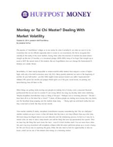 Monkey or Tai Chi Master? Dealing With Market Volatility October 22, 2014 | posted in Huff Post Money By Jonathan DeYoe  The practice of 