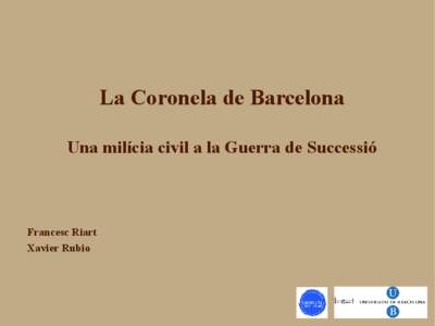 La Coronela de Barcelona Una milícia civil a la Guerra de Successió