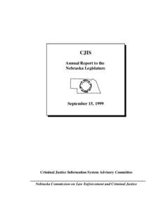 CJIS Annual Report to the Nebraska Legislature September 15, 1999