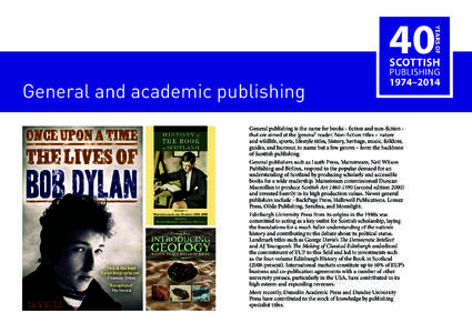 General and academic publishing General publishing is the name for books - fiction and non-fiction that are aimed at the ‘general’ reader. Non-fiction titles – nature and wildlife, sports, lifestyle titles, history