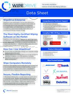 The world’s only EAL4+ Common Criteria Disk Wiping Software Data Sheet WipeDrive Enterprise WipeDrive is the world leader in secure data destruction.