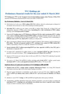 TVC Holdings plc Preliminary financial results for the year ended 31 March 2014 TVC Holdings plc (“TVC” or the “Company”), the investment holding company, today (Tuesday, 13 May[removed]announces its Preliminary Fi