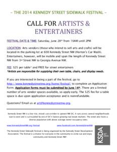 - THE 2014 KENNEDY STREET SIDEWALK FESTIVAL -  CALL FOR ARTISTS & ENTERTAINERS FESTIVAL DATE & TIME: Saturday, June 28th from 10AM until 2PM LOCATION: Arts vendors (those who intend to sell arts and crafts) will be