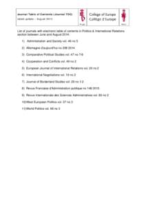 Journal Table of Contents (Journal TOC) latest update – August 2014 List of journals with electronic table of contents in Politics & International Relations section between June and August 2014: 1) Administration and S