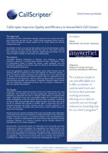 North American Market  CallScripter Improves Quality and Efficiency in AnswerNet’s Call Centers The Approach  AnswerNet provides customisable inbound, outbound and e-bound call centre
