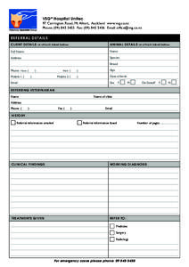 VSG ® Hospital Unitec 97 Carrington Road, Mt Albert, Auckland www.vsg.co.nz Phone: (Fax: (Email:  REFERRAL DETAILS CLIENT DETAILS or attach label below