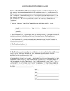 CERTIFICATE OF NON FOREIGN STATUS  Section 1445 of the Internal Revenue Code provides that a transferee (buyer) of a U.S. real property interest must withhold tax if the transferor (seller) is a foreign person. To inform