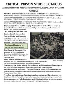 CRITICAL PRISON STUDIES CAUCUS AMERICAN STUDIES ASSOCIATION TORONTO, CANADA OCT. 8-11, 2015 PANELS  Abolition and Decolonization in Canada and the US: Thurs. 8:00-9:45, Willow