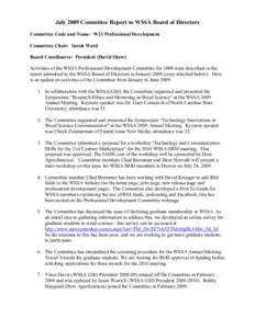 July 2009 Committee Report to WSSA Board of Directors  Committee Code and Name:  W21 Professional Development  Committee Chair:  Sarah Ward  Board Coordinator:  President (David Shaw)  Activit