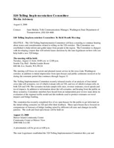 520 Tolling Implementation Committee Media Advisory August 8, 2008 Contact:  Janet Matkin, Tolls Communications Manager, Washington State Department of