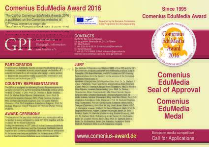 Comenius EduMedia Award 2016 The Call for Comenius EduMedia Awards 2016 is published on the Comenius websites of GPI www.comenius-award.de  Gesellschaft für