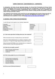 SURREY FARM STUDY - QUESTIONNAIRE 2014 – CONFIDENTIAL  In anticipation, the Surrey County Agriculture Society, the Surrey Rural Partnership and Surrey County Council in association with the CLA and the NFU thank you fo