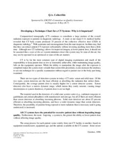 Q.A. Collectible Sponsored by CRCPD=s Committee on Quality Assurance in Diagnostic X-Ray (H-7) Developing a Technique Chart for a CT SystemC C Why is it Important?