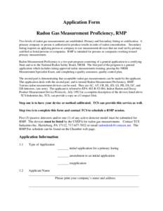 Application Form Radon Gas Measurement Proficiency, RMP Two levels of radon gas measurements are established; Primary and Secondary listing or certification. A primary company or person is authorized to produce results i