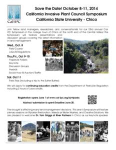 Save the Date! October 8-11, 2014 California Invasive Plant Council Symposium California State University - Chico Join fellow land managers, researchers, and conservationists for our 23rd annual CalIPC Symposium in the c