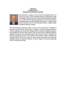 Bill Murray President and CEO Medical Device Innovation Consortium Bill joined MDIC in August of 2013 as the first President and CEO. He has over 25 years of senior leadership experience spanning the range of privately f