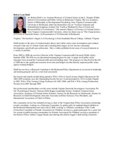 Robyn Lynn Diehl Dr. Robyn Diehl is an Assistant Professor of Criminal Justice in the L. Douglas Wilder School of Government and Public Affairs in Richmond, Virginia. She was awarded a Doctor of Philosophy in Development