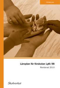 FÖRSKOLAN  Läroplan för förskolan Lpfö 98 Reviderad 2010  Läroplan för förskolan Lpfö 98