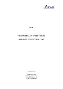 TOPIC I  THE IMPARTIALITY OF THE NOTARY: A GUARANTEE IN CONTRACT LAW  15 December 2003