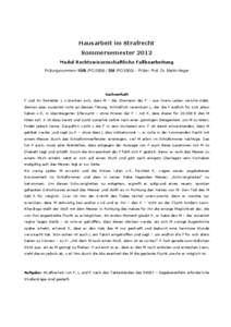 Hausarbeit im Strafrecht Sommersemester 2012 Modul Rechtswissenschaftliche Fallbearbeitung Prüfungsnummern:1509 (PO[removed]PO 2003) – Prüfer: Prof. Dr. Martin Heger  Sachverhalt