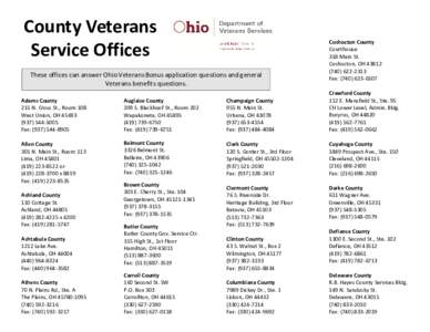 County Veterans Service Offices These offices can answer Ohio Veterans Bonus application questions and general Veterans benefits questions.  Coshocton County