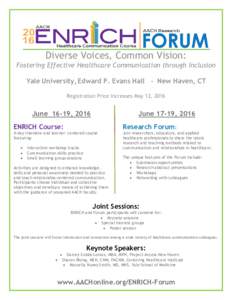 Diverse Voices, Common Vision: Fostering Effective Healthcare Communication through Inclusion Yale University, Edward P. Evans Hall - New Haven, CT Registration Price Increases May 12, 2016  June 16-19, 2016