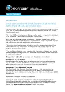Media Release  18 August 2014 Could your club be the Good Sports Club of the Year? Win a share of $16,500 for your club.