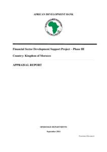 AFRICAN DEVELOPMENT BANK  Financial Sector Development Support Project – Phase III Country: Kingdom of Morocco APPRAISAL REPORT