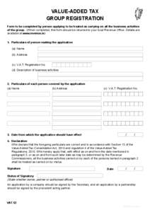 VALUE-ADDED TAX GROUP REGISTRATION Form to be completed by person applying to be treated as carrying on all the business activities of the group. (When completed, this form should be returned to your local Revenue Office