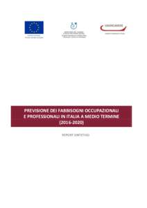 PREVISIONE DEI FABBISOGNI OCCUPAZIONALI E PROFESSIONALI IN ITALIA A MEDIO TERMINEREPORT SINTETICO  Il presente rapporto sintetizza i risultati dell’attività di una équipe di ricerca congiunta di Unionca