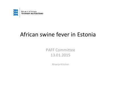 African swine fever in Estonia PAFF Committee[removed]Maarja Kristian  Chronology – positive cases in 2014 in wild boars (1)