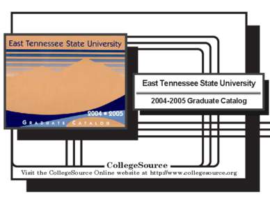 East Tennessee State University[removed]Graduate Catalog CollegeSource  Visit the CollegeSource Online website at http://www.collegesource.org